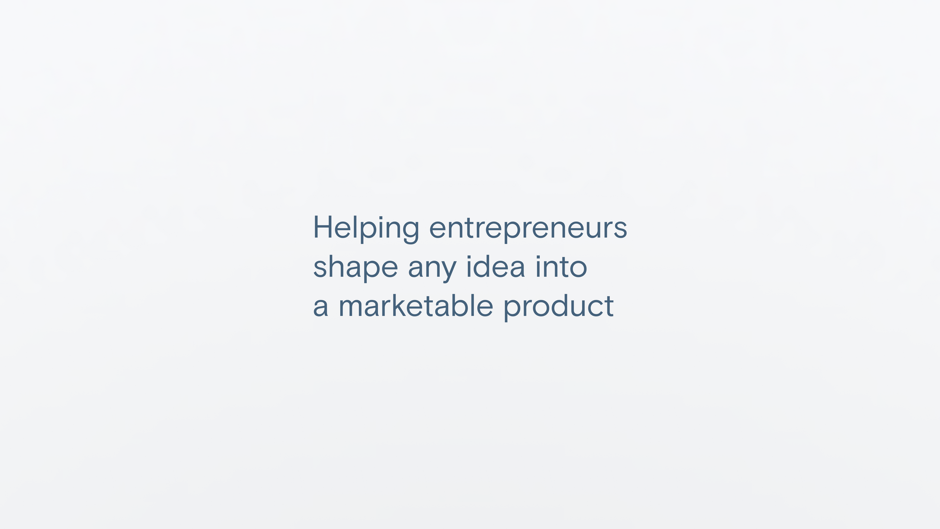 We help entrepreneurs design and build products from scratch